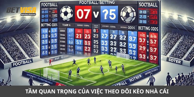 Tầm quan trọng của việc theo dõi kèo nhà cái hôm nay sớm