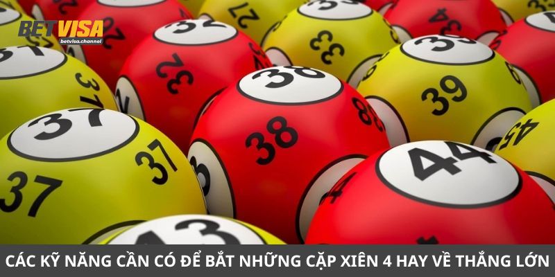 Các kỹ năng cần có để bắt những cặp xiên 4 hay về thắng lớn
